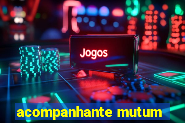 acompanhante mutum